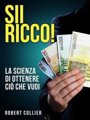 cover image of SII RICCO! La scienza di ottenere ciò che vuoi